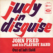 JOHN FRED AND HIS PLAYBOY BAND / Judy In Disquise / Out Of Left field (7inch)